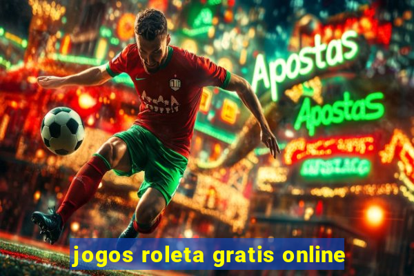 jogos roleta gratis online